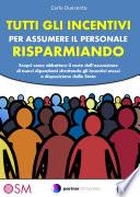TUTTI GLI INCENTIVI PER ASSUMERE IL PERSONALE RISPARMIANDO
