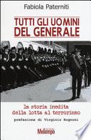 Tutti gli uomini del generale. La storia inedita della lotta al terrorismo