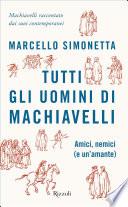 Tutti gli uomini di Machiavelli