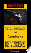 Tutti i romanzi del Commissario De Vincenzi (14 Romanzi polizieschi in edizione integrale)