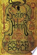 Tutti i romanzi e tutti i racconti di Sherlock Holmes