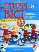 Tutti in bici 2-3. Percorso di scrittura, dalle regole al testo. Grammatica. Per la Scuola elementare