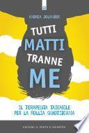 Tutti matti tranne me