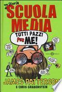Tutti pazzi per me! Una storia di scuola media