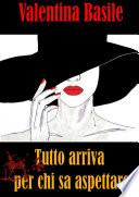 Tutto arriva per chi sa aspettare