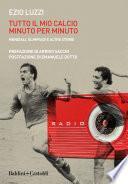 Tutto il calcio minuto per minuto. Mondiali, Olimpiadi e altre storie