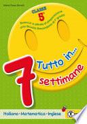Tutto in... 7 settimane. Per la 5a classe elementare