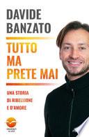 Tutto ma prete mai. Una storia di ribellione e d'amore