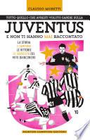 Tutto quello che avresti voluto sapere sulla Juventus e non ti hanno mai raccontato