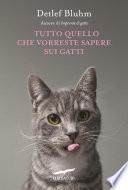 Tutto quello che vorreste sapere sui gatti