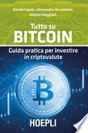 Tutto su bitcoin. Guida pratica per investire in criptovalute