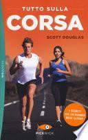 Tutto sulla corsa. I segreti che un runner deve sapere