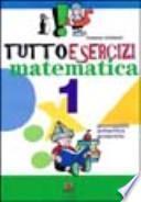 Tuttoesercizi. Matematica. Per la 1a classe elementare