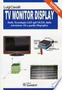 TV monitor display. Dalla tecnologia LED agli OLED, dalla televisione 3D a quella olografica