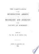 Two Cartularies of the Benedictine Abbeys of Muchelney and Athelney in the County of Somerset