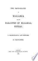 Two Monographs on Malaria and the Parasites of Malarial Fevers