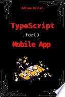 TypeScript for Mobile Application Development
