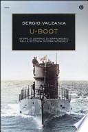 U-Boot. Storie di uomini e di sommergibili nella seconda guerra mondiale