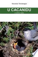 U cacanidu. L'utlimo arrivato