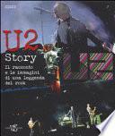 U2 story. Il racconto e le immagini di una leggenda del rock