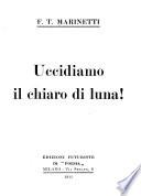 Uccidiamo il chiaro di luna!