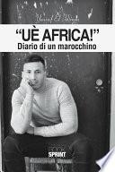 Uè Africa! - Diario di un marocchino