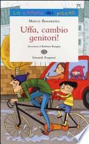 Uffa, cambio genitori!