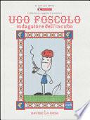 Ugo Foscolo. Indagatore dell'incubo
