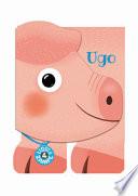 Ugo. Libri a 4 zampe. Ediz. a colori