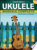 Ukulele manuale completo. Livello base e intermedio. Con CD Audio