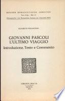 Ultimo viaggio di Giovanni Pascoli. Introduzione, testo e commento (l')