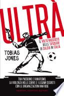 Ultrà. Il volto nascosto delle tifoserie di calcio in Italia