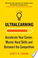 Ultralearning: Accelerate Your Career, Master Hard Skills and Outsmart the Competition