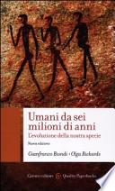 Umani da sei milioni di anni. L'evoluzione della nostra specie
