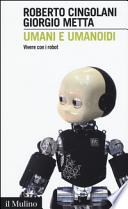 Umani e umanoidi. Vivere con i robot