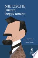 Umano, troppo umano