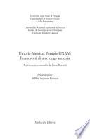 Umbria-Messico, Perugia-Unam. Frammenti di una lunga amicizia