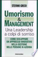 Umorismo e management. Una leadership a colpi di sorriso. Come sviluppare un approccio innovativo nella gestione delle persone in azienda