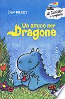 Un amico per Dragone. Ediz. a colori
