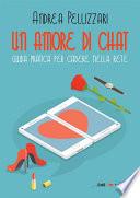 Un amore di chat. Guida pratica per cadere nella rete