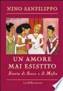 Un amore mai esistito. Storia di sesso e di mafia