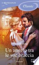 Un angelo tra le sue braccia (I Romanzi Classic)