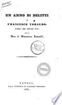 Un anno di delitti o Francesco Toraldo storia del secolo 17. del duca di Monasterace Tomacelli