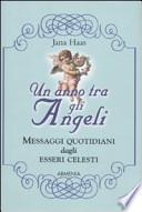 Un anno tra gli angeli. Messaggi quotidiani dagli esseri celesti