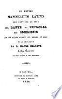Un antico manoscritto latino che contiene le vite del Dante del Petrarca del Boccaccio ed un cenno critico sul merito di loro volgarizzato da D. Mauro Granata, lettor cassinese, con note aggiunte di esso traduttore