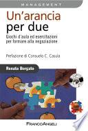 Un'arancia per due. Giochi d'aula ed esercitazioni per formare alla negoziazione