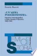 Un'arma poderosissima. Industria cinematografica e Stato durante il fascismo 1922-1943