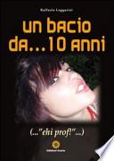 Un bacio da... 10 anni... «ehi prof!»