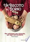 Un biscotto al giorno (o quasi). Per colazione, per merenda, per ogni tuo desiderio