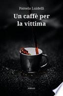 Un caffè per la vittima